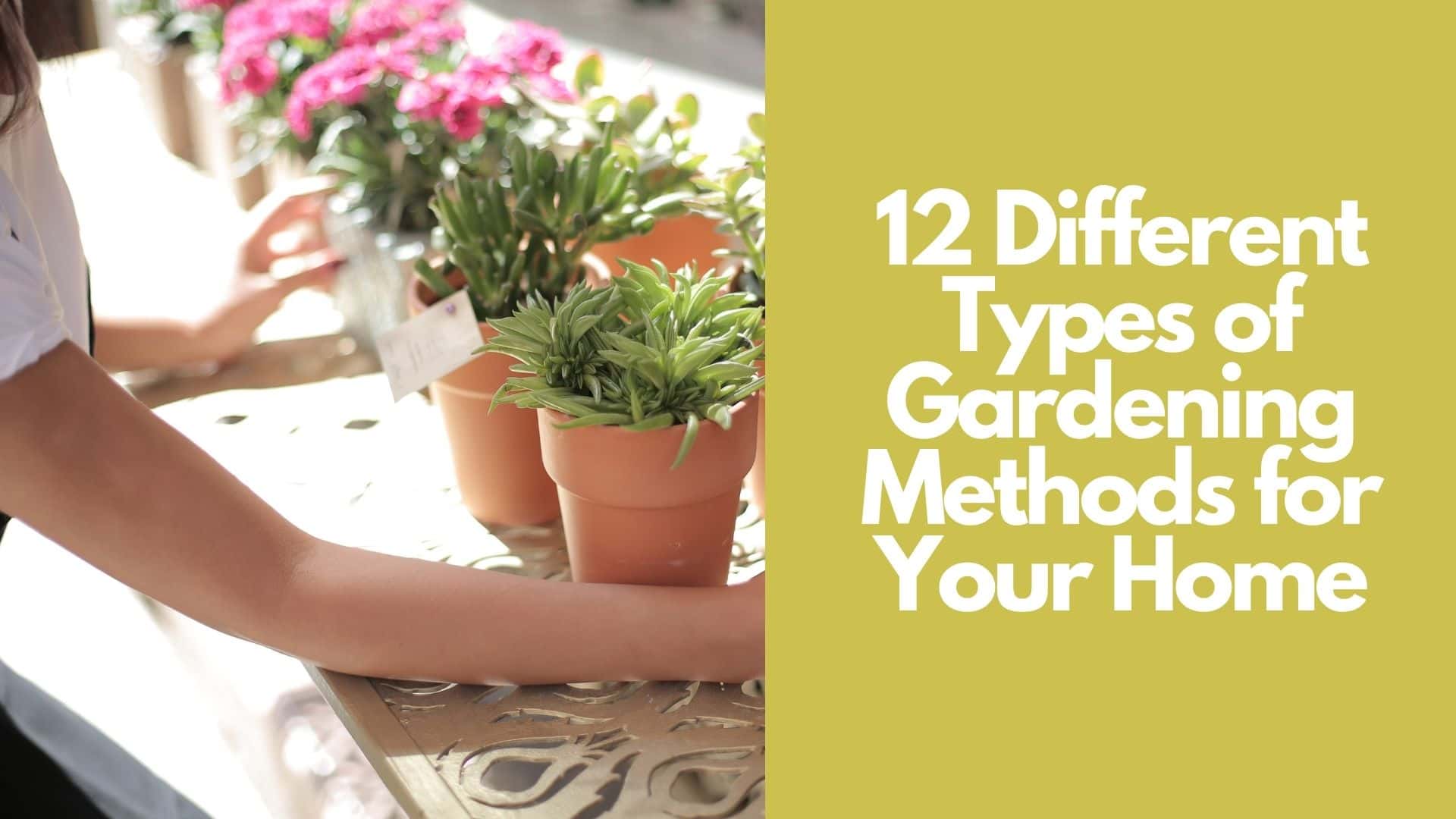 12 Different Types of Gardening Methods for Your Home