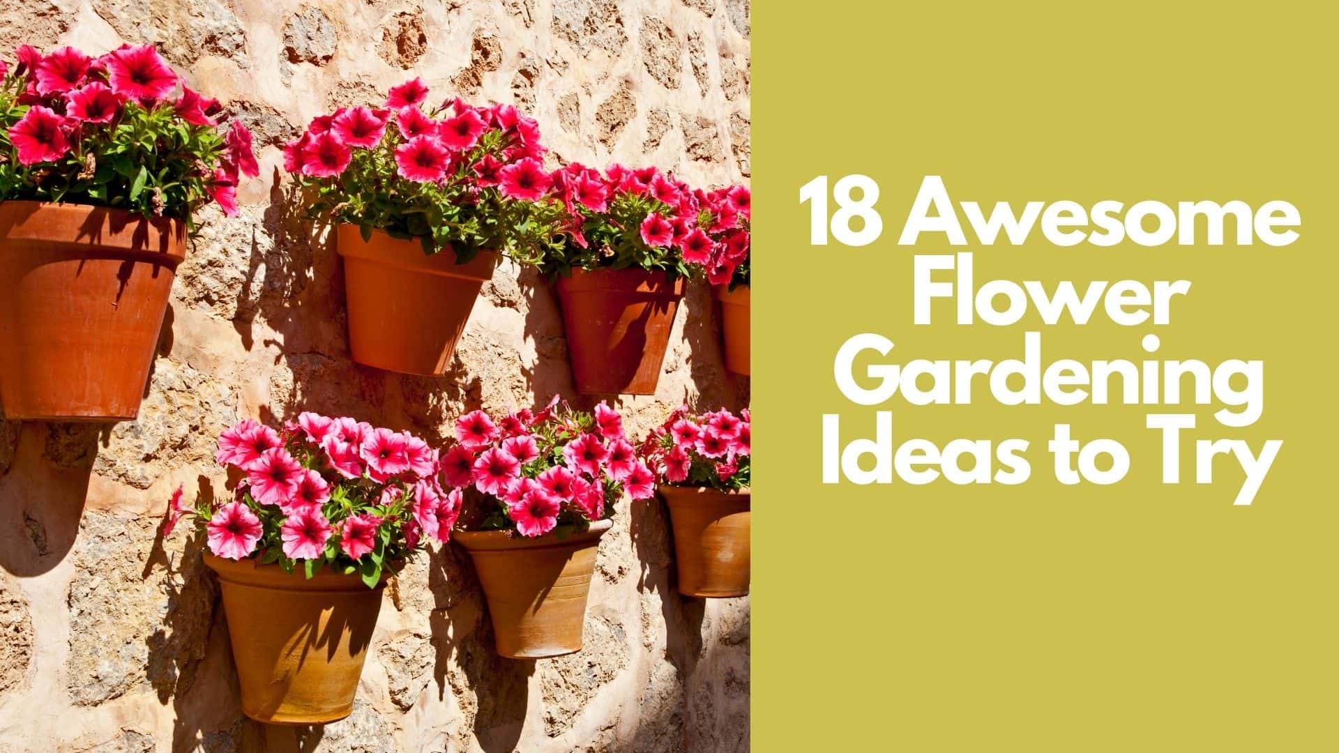 18 Awesome Flower Gardening Ideas to Try