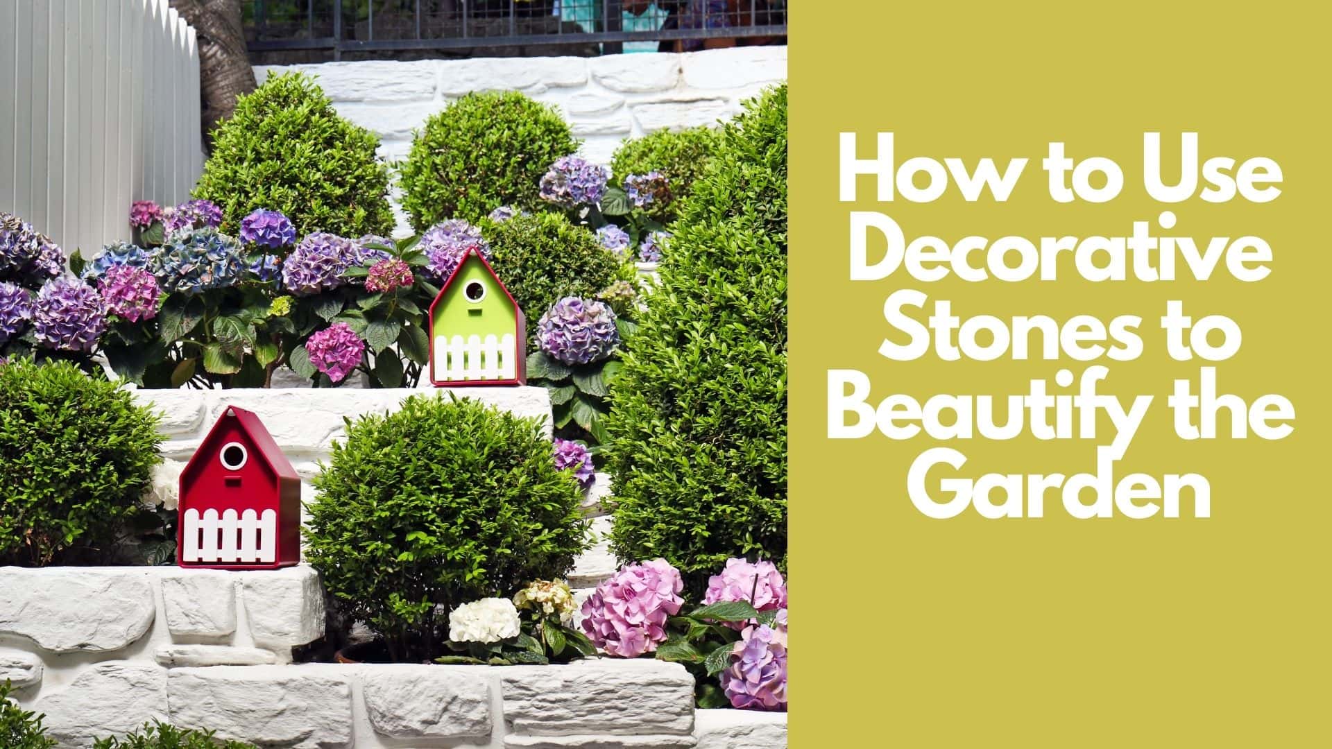 How to Use Decorative Stones to Beautify the Garden
